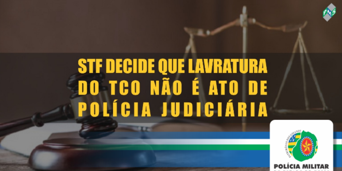 Plenário virtual do STF decide que lavratura do TCO não é ato de polícia judiciária.