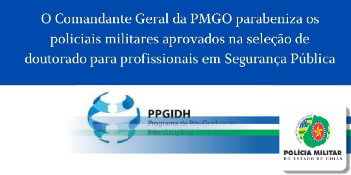Sete Policiais Militares são aprovados no Programa de Pós-Graduação Interdisciplinar em Direitos Humanos  da UFG.