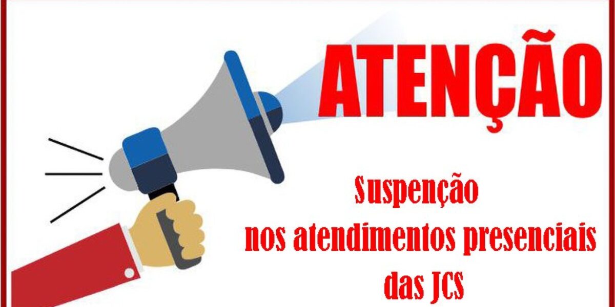 Suspensão nos atendimentos presenciais da JCS