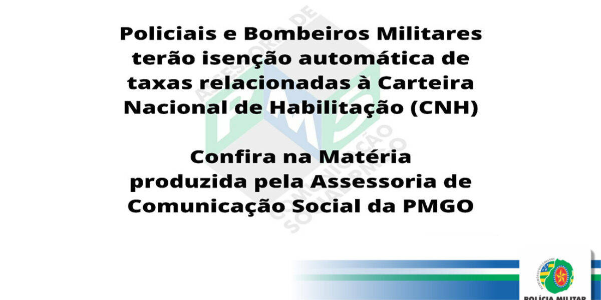 PMs e Bombeiros Terão Isenção Automática de Taxas Relacionadas à CNH