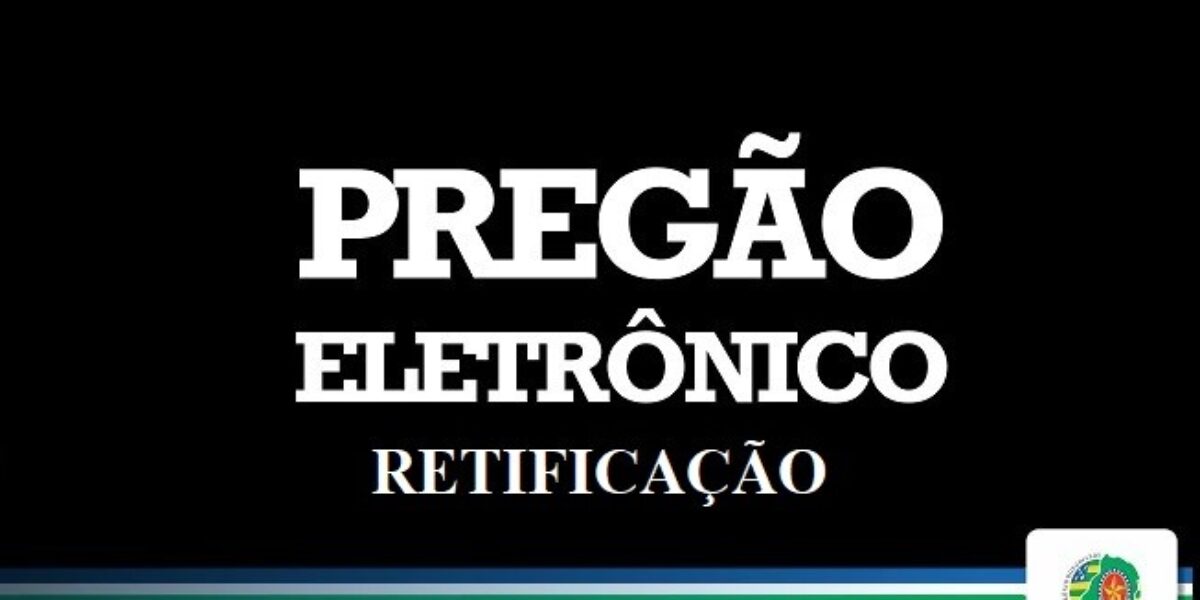 AVISO DE RETIFICAÇÃO DE EDITAL – Pregão Eletrônico nº 018/2020-PMGO