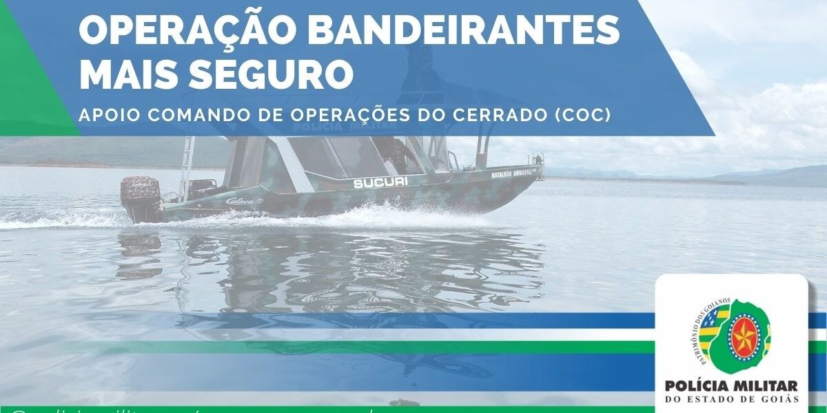 PMGO deflagra a Operação Bandeirantes Mais Seguro na região do Rio Araguaia