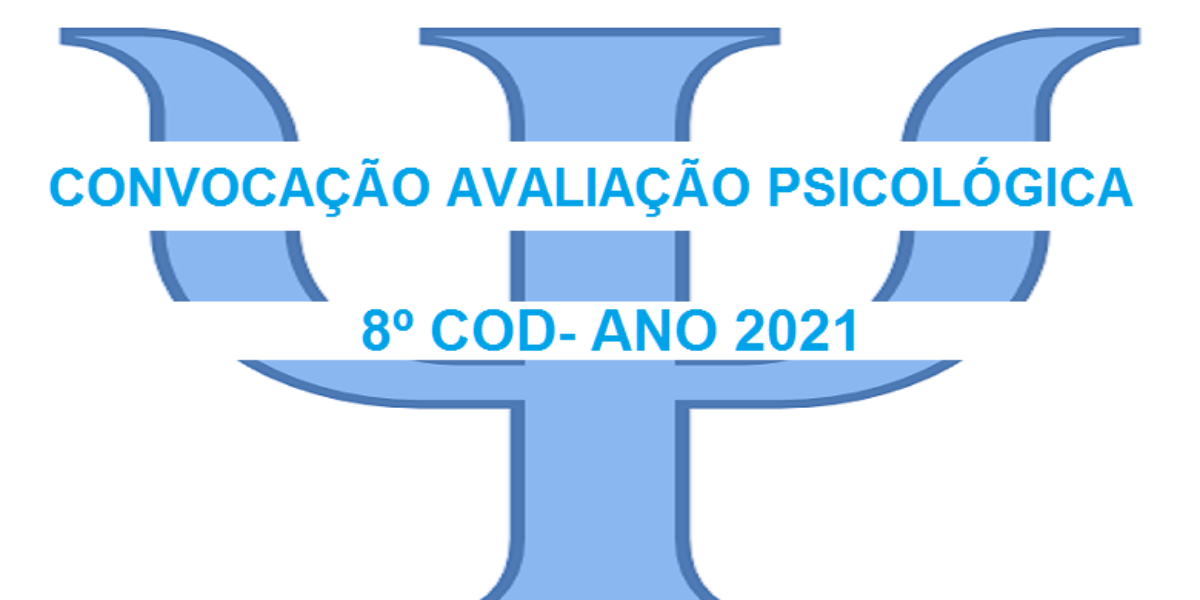 Convocação Avaliação Psicológica – 8º COD/2021.
