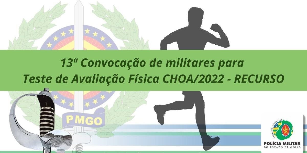 013ª Convocação de policiais militares para Teste de Avaliação Física CHOA/2022 – RECURSO