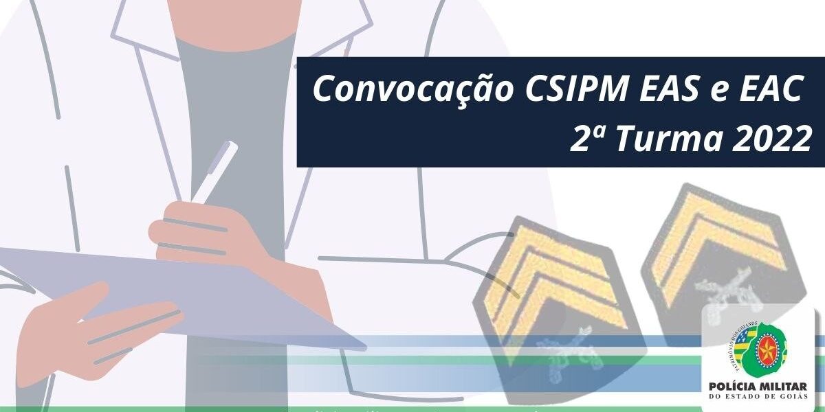 Convocação CSIPM EAS e EAC 2ª Turma 2022