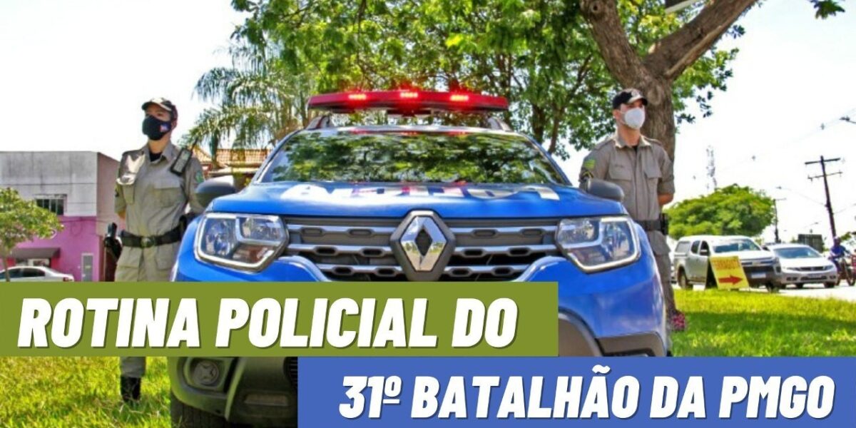 Rotina Policial do 31º Batalhão da PMGO