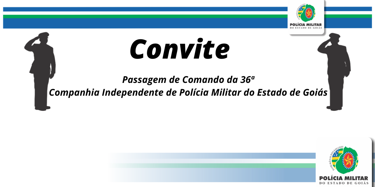 Convite – Passagem de Comando 36ª Companhia Independente da PMGO