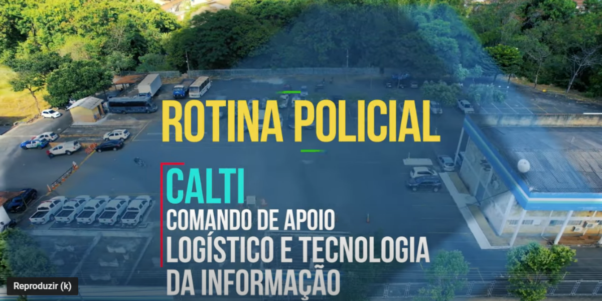 Rotina Policial do Comando de Apoio Logístico e Tecnologia da Informação-CALTI