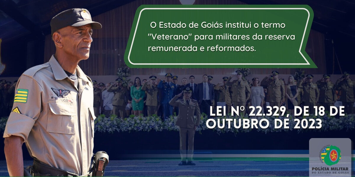 Estado de Goiás institui o termo “Veterano” para militares da reserva remunerada e reformados