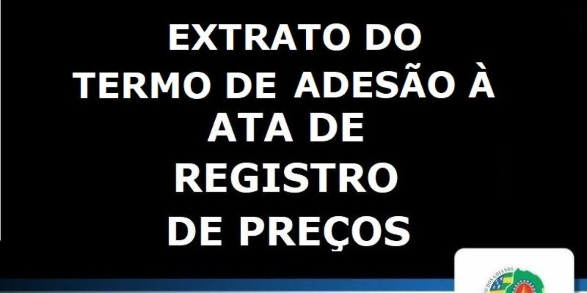 EXTRATO DO TERMO DE ADESÃO À ATA DE REGISTRO DE PREÇOS Nº 132023-1/2023 – ARSENAL DE GUERRA DO RIO – AGR/RJ