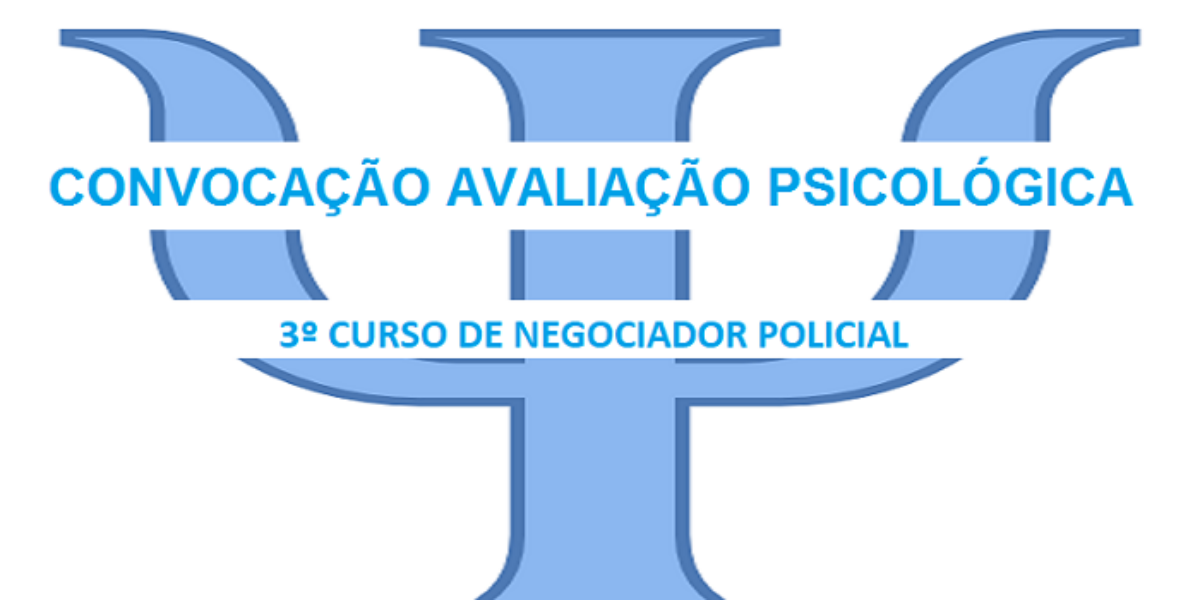 Convocação Avaliação Psicológica – 3º Curso de Negociador Policial Militar/2024