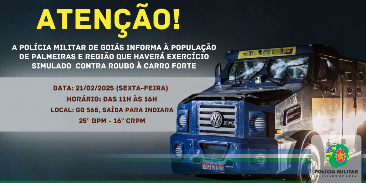 Atenção: Exercício Simulado Contra Roubo a Carro Forte – 25º BPM (16º CRPM)