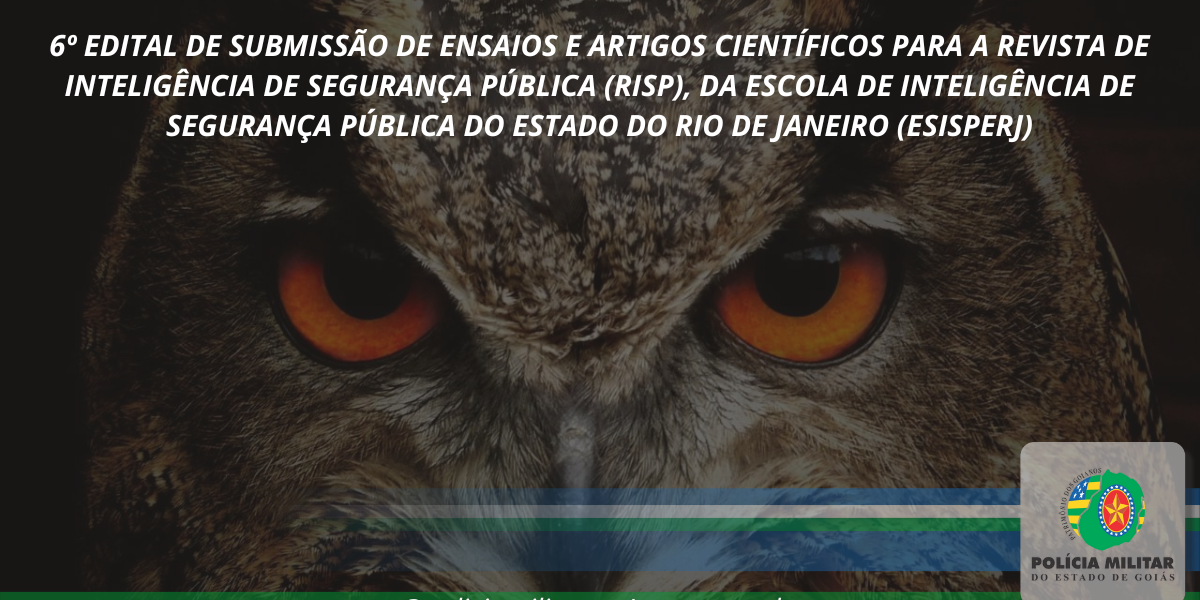6º Edital de Submissão de Ensaios e Artigos Científicos para a Revista de Inteligência de Segurança Pública – RISP