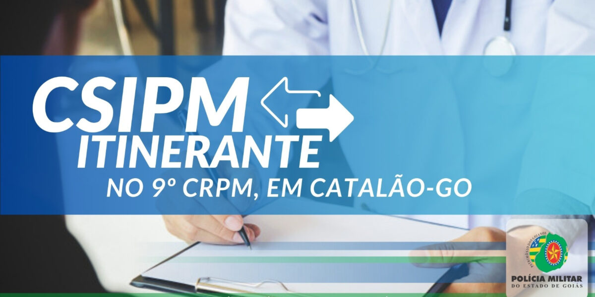 CSIPM Itinerante – 9º CRPM – Catalão