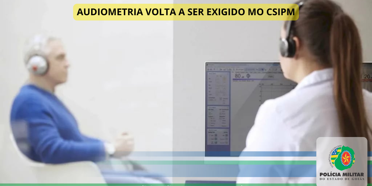 AUDIOMETRIA VOLTA A SER EXIGIDO NO CSIPM