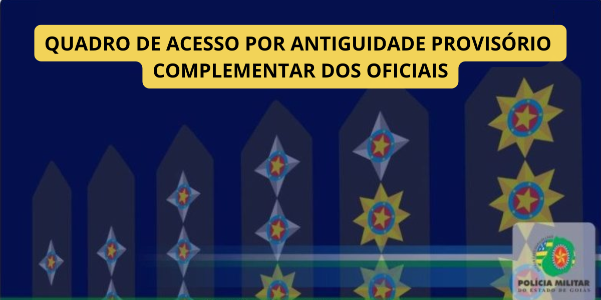QUADRO DE ACESSO POR ANTIGUIDADE PROVISÓRIO COMPLEMENTAR DOS OFICIAIS – 2025