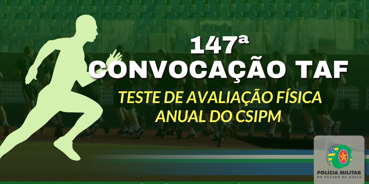 147ª CONVOCAÇÃO PARA TAF ANUAL DO CSIPM
