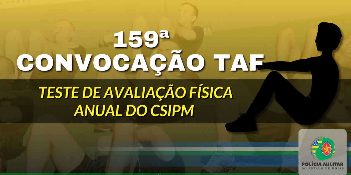 159ª CONVOCAÇÃO PARA TAF ANUAL DO CSIPM