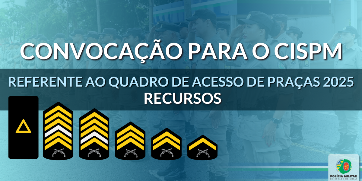 CONVOCAÇÃO: QUADRO DE ACESSO PRAÇAS 2025 – RECURSOS