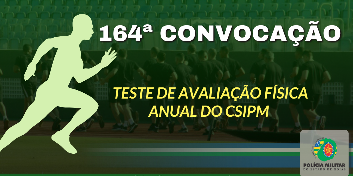 164ª CONVOCAÇÃO PARA TAF ANUAL DO CSIPM