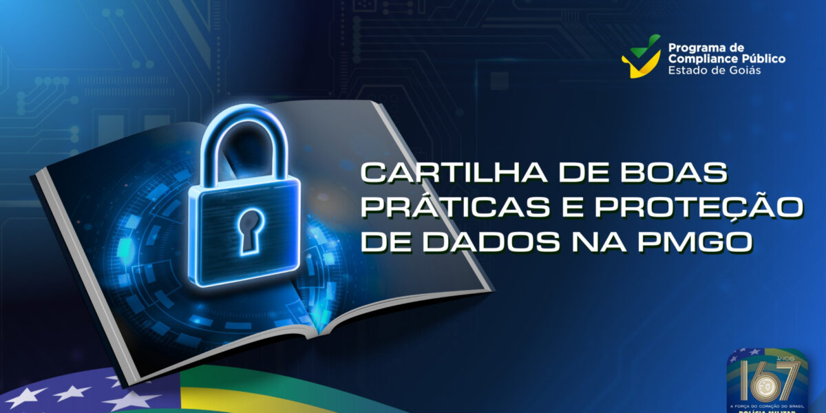 CARTILHA DE BOAS PRÁTICAS E PROTEÇÃO DE DADOS NA PMGO – PROTEGER DADOS É PROTEGER PESSOAS