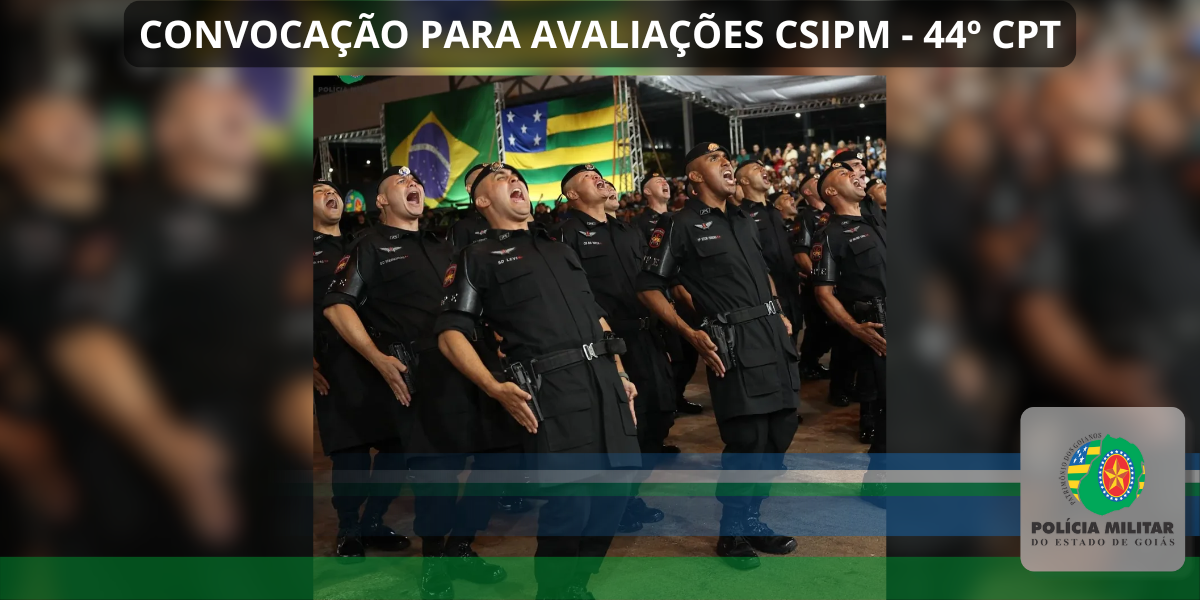 CONVOCAÇÃO PARA AVALIAÇÕES CSIPM – 44º CPT