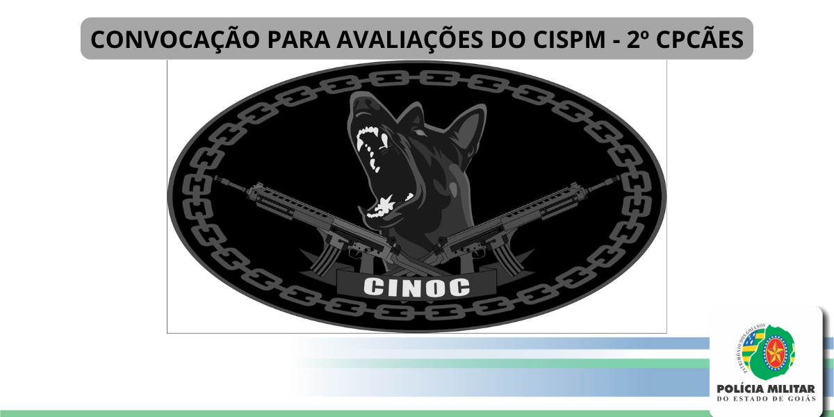 CONVOCAÇÃO PARA AVALIAÇÕES DO CISPM – 2º CINOC / BPCÃES