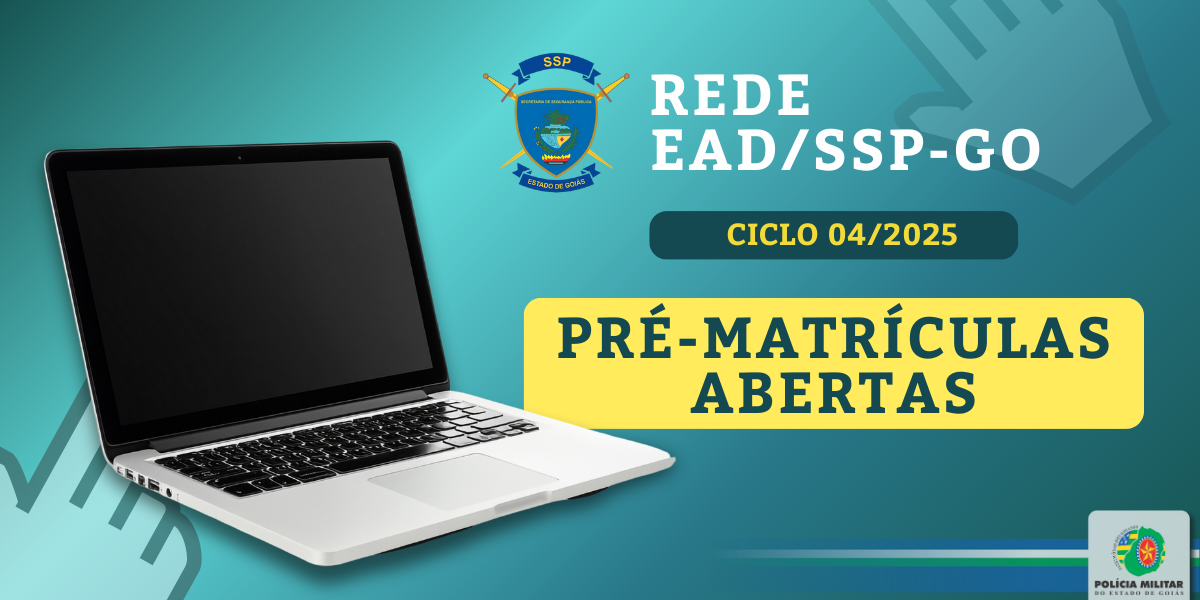 PRÉ-MATRÍCULAS ABERTAS: CURSOS À DISTÂNCIA DO CICLO 04/2025, DA REDE EAD / SSP-GO