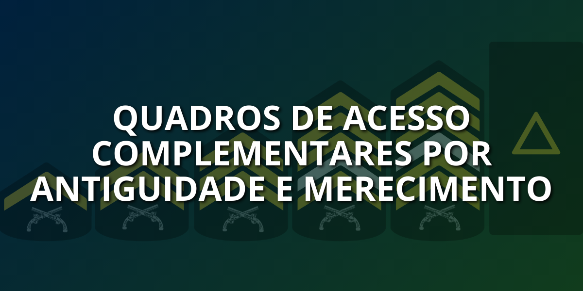 QUADROS DE ACESSO COMPLEMENTARES POR ANTIGUIDADE E MERECIMENTO