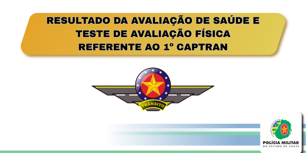 RESULTADO DA AVALIAÇÃO DE SAÚDE E TESTE DE AVALIAÇÃO FÍSICA REFERENTE AO 1º CAPTRAN