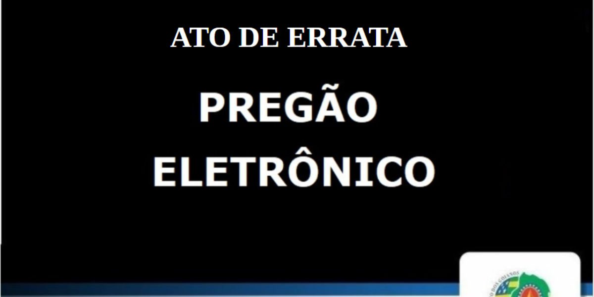 ATO DE ERRATA – PREGÃO ELETRÔNICO Nº 016/2025-PMGO