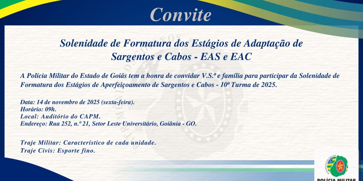 CONVITE – SOLENIDADE DE FORMATURA DOS ESTÁGIOS DE ADAPTAÇÃO DE SARGENTOS E CABOS (EAS e EAC)