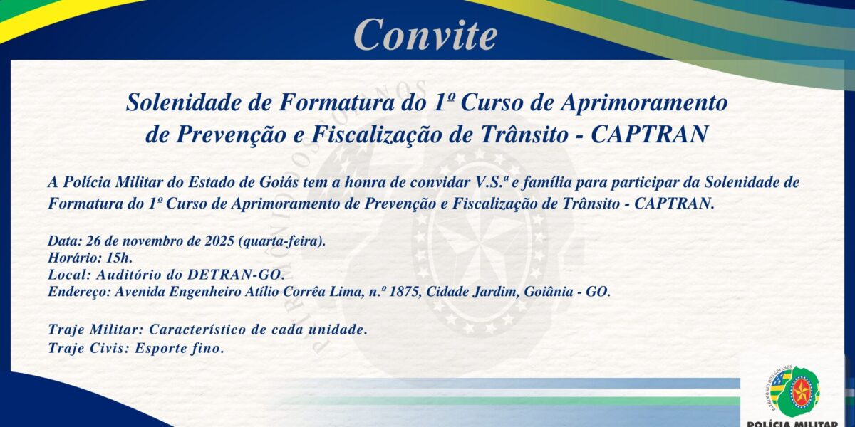 CONVITE – SOLENIDADE DE FORMATURA DO 1º CURSO DE APRIMORAMENTO DE PREVENÇÃO E FISCALIZAÇÃO DE TRÂNSITO – CAPTRAN