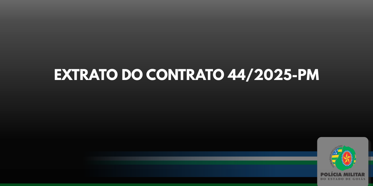 EXTRATO DO CONTRATO 44/2025-PM