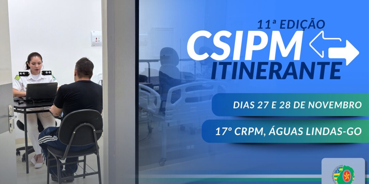 ATENÇÃO: CSIPM ITINERANTE – 17° CRPM – ÁGUAS LINDAS-GO