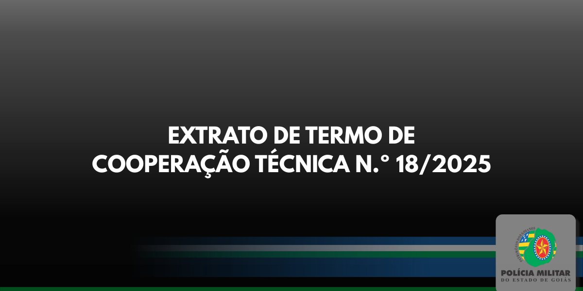 EXTRATO DE TERMO DE COOPERAÇÃO TÉCNICA N.º 18/2025