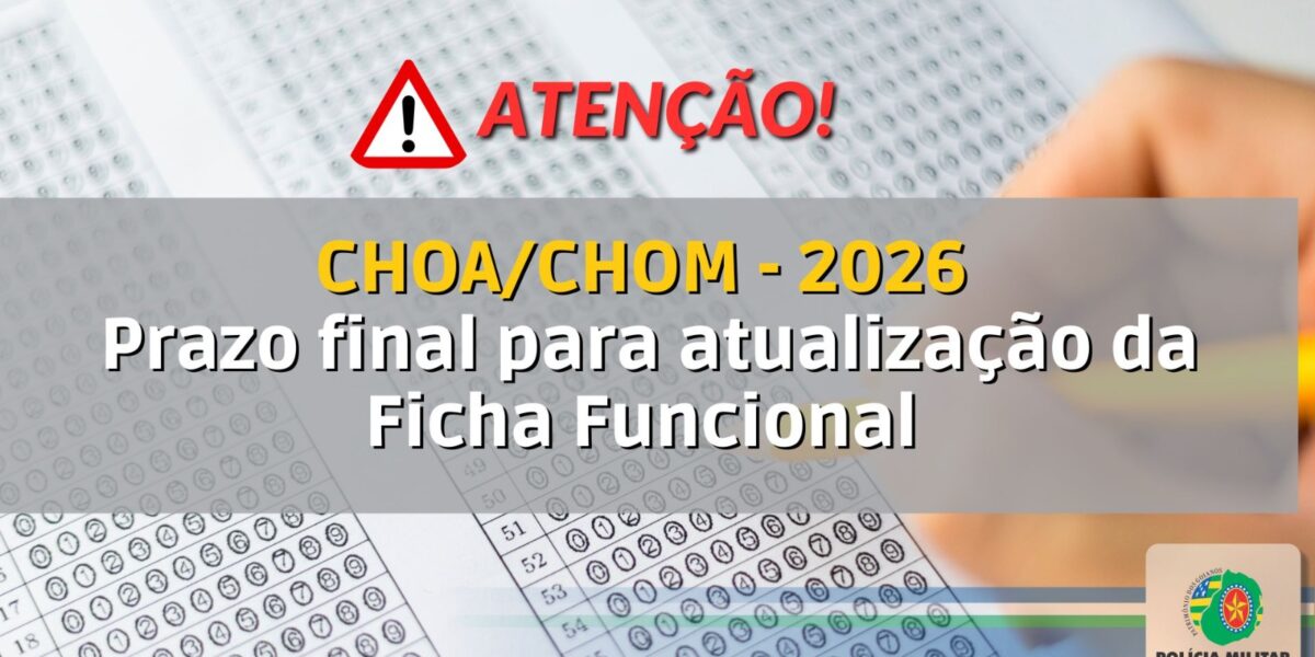 ATENÇÃO: CHOA/CHOM 2026 – PRAZO FINAL PARA ATUALIZAÇÃO DA FICHA FUNCIONAL