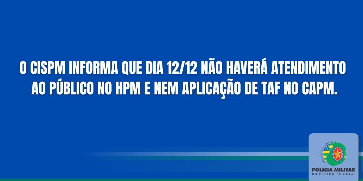 AVISO: CISPM E TAF SEM ATENDIMENTO DIA 12/12