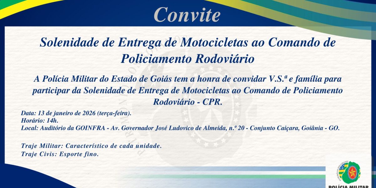 CONVITE – SOLENIDADE DE ENTREGA DE MOTOCICLETAS AO COMANDO DE POLICIAMENTO RODOVIÁRIO