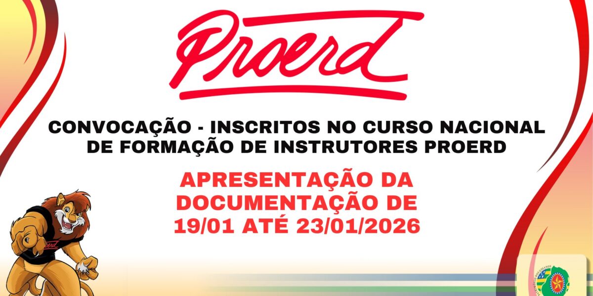 CONVOCAÇÃO – INSCRITOS NO CURSO NACIONAL DE FORMAÇÃO DE INSTRUTORES PROERD