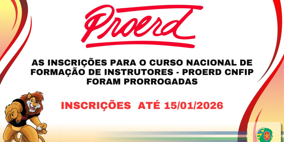 INCRIÇÕES PRORROGADAS – CURSO NACIONAL DE FORMAÇÃO DE INSTRUTORES – PROERD CNFIP – 2026