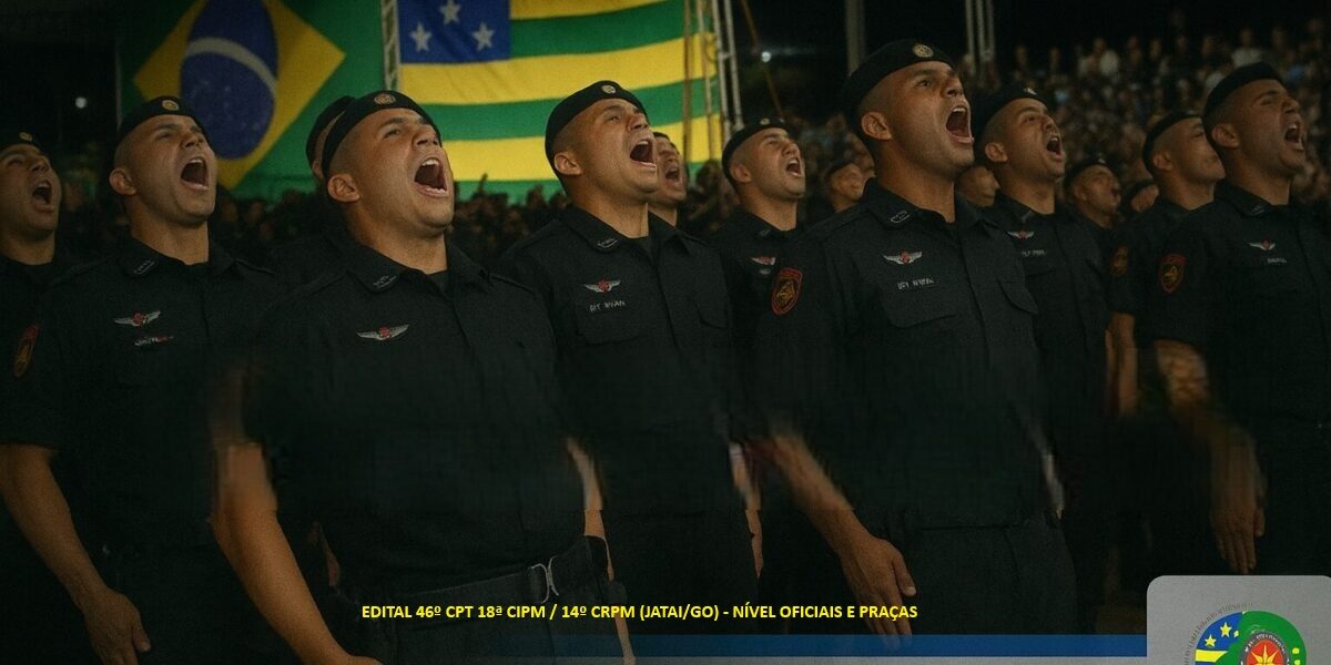Processo Seletivo 46º Curso de Patrulhamento Tático – CPT 18ª CIPM/CPE – 14º CRPM – Jataí/GO – Nível Oficiais e Praças.