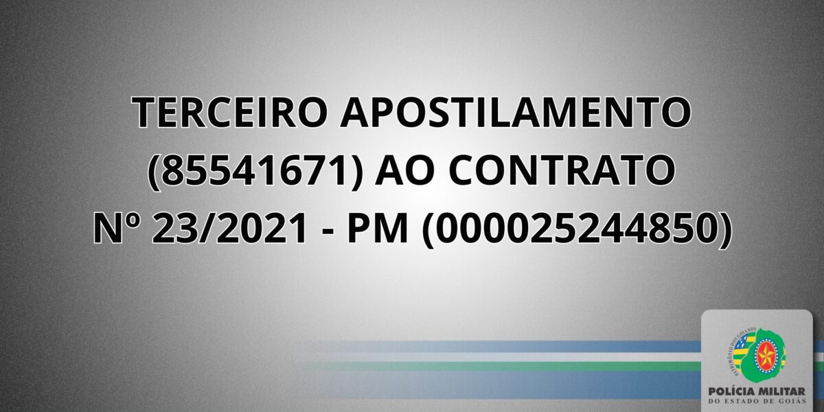TERCEIRO APOSTILAMENTO (85541671) AO CONTRATO Nº 23/2021 – PM (000025244850)