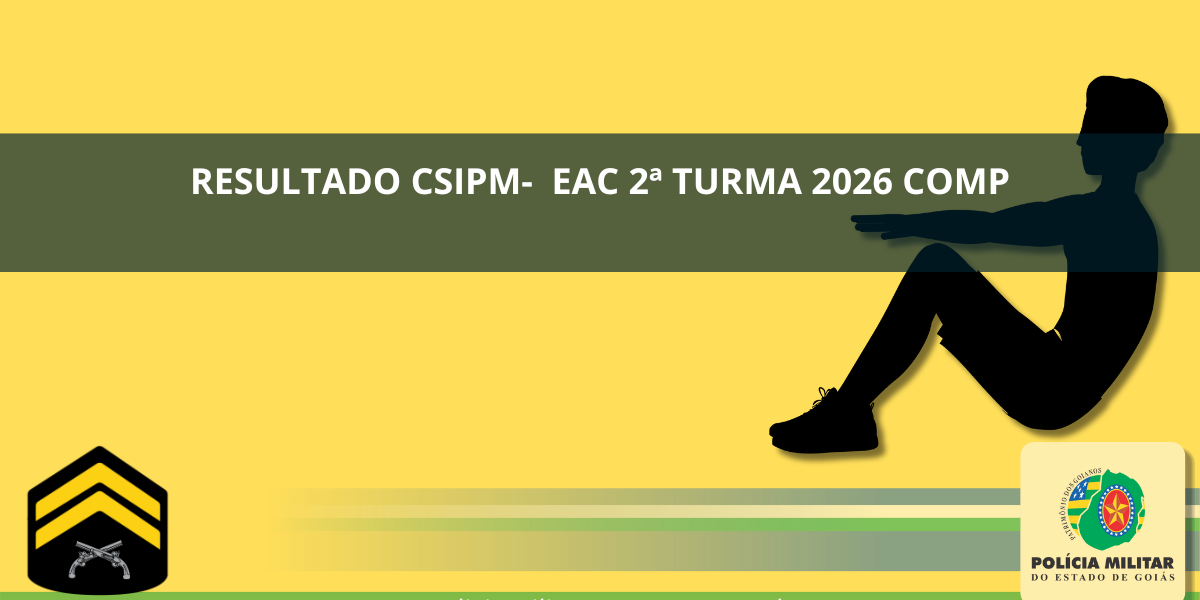 RESULTADO DA AVALIAÇÃO DE SAÚDE E TESTE DE AVALIAÇÃO FÍSICA/CSIPM-  EAC 2ª TURMA 2026 COMP