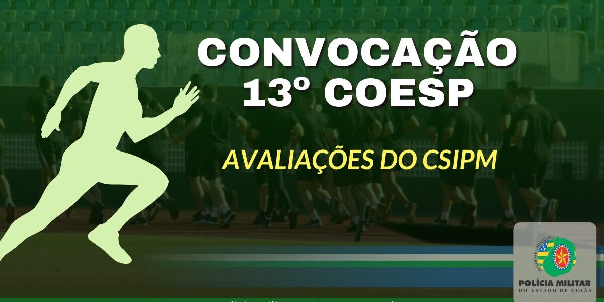 CONVOCAÇÃO PARA AVALIAÇÕES DO CSIPM – 13º COESP