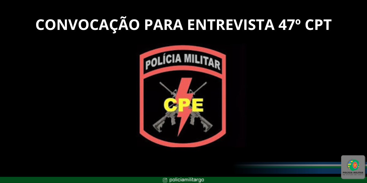 CONVOCAÇÃO PARA ENTREVISTA 47º CPT