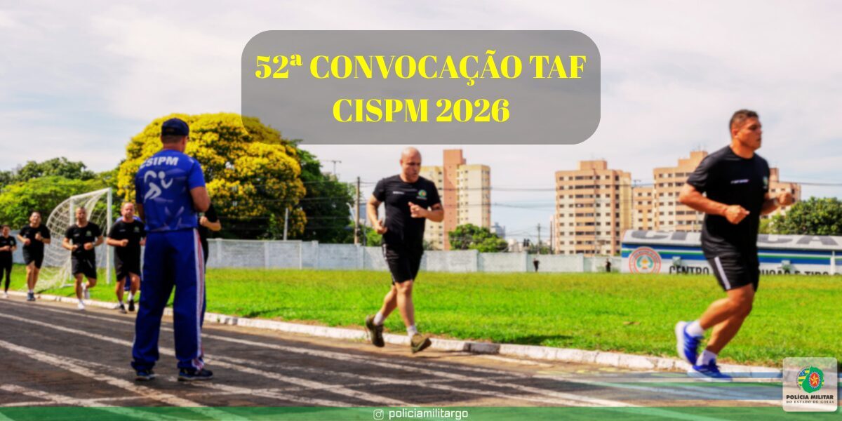 52ª CONVOCAÇÃO PARA TAF ANUAL DO CSIPM