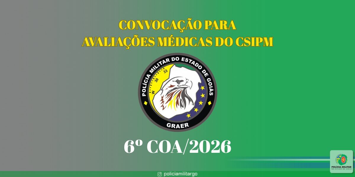 CONVOCAÇÃO PARA AVALIAÇÕES MÉDICAS DO CSIPM – 6º COA/2026