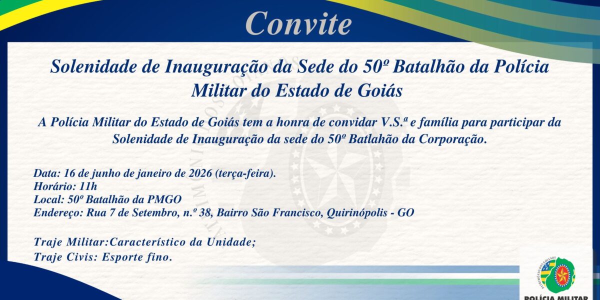 SOLENIDADE DE INAUGURAÇÃO DA SEDE DO 50º BATALHÃO DA POLÍCIA MILITAR DO ESTADO DE GOIÁS