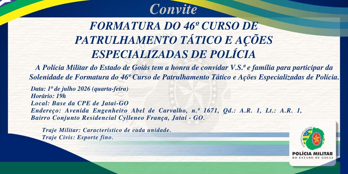 CONVITE – FORMATURA DO 46º CURSO DE PATRULHAMENTO TÁTICO E AÇÕES ESPECIALIZADAS DE POLÍCIA